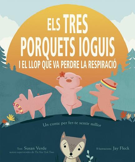 TRES PORQUETS IOGUIS I EL LLOP QUE VA PERDRE LA RESPIRACIÓ, ELS | 9788491454403 | VERDE, SUSAN | Llibreria Huch - Llibreria online de Berga 