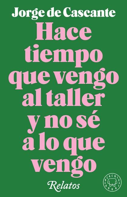 HACE TIEMPO QUE VENGO AL TALLER Y NO SÉ A LO QUE VENGO | 9788417552190 | DE CASCANTE, JORGE | Llibreria Huch - Llibreria online de Berga 