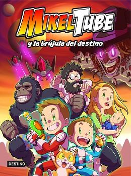 MIKELTUBE 1. MIKELTUBE Y LA BRÚJULA DEL DESTINO | 9788408229599 | MIKELTUBE | Llibreria Huch - Llibreria online de Berga 