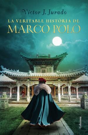 VERITABLE HISTÒRIA DE MARCO POLO, LA | 9788466425759 | JURADO RIBA, VÍCTOR | Llibreria Huch - Llibreria online de Berga 