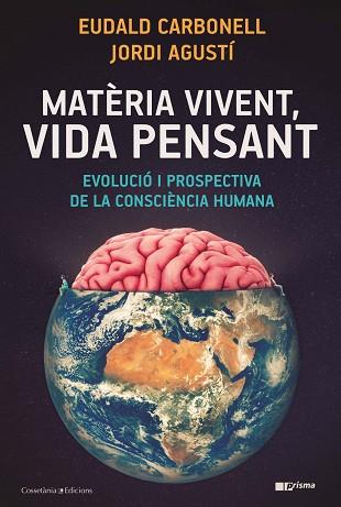 MATERIA VIVENT, VIDA PENSANT | 9788490349724 | CARBONELL I ROURA, EUDALD/AGUSTÍ BALLESTER, JORDI | Llibreria Huch - Llibreria online de Berga 