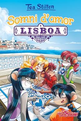 SOMNI D'AMOR A LISBOA | 9788491377245 | STILTON, TEA | Llibreria Huch - Llibreria online de Berga 