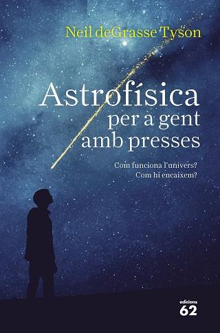 ASTROFISICA PER A GENT AMB PRESSES | 9788429776317 | TYSON, NEIL DEGRASSE (1958-) [VER TITULOS] | Llibreria Huch - Llibreria online de Berga 