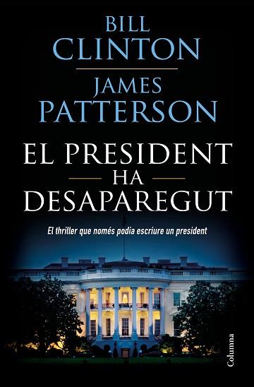 PRESIDENT HA DESAPAREGUT, EL | 9788466423960 | CLINTON, BILL/PATTERSON, JAMES | Llibreria Huch - Llibreria online de Berga 