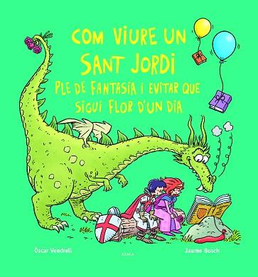 COM VIURE UN SANT JORDI PLE DE FANTASIA I EVITAR QUE SIGUI FLOR D'UN DIA | 9788447956234 | VENDRELL CORRONS, ÒSCAR | Llibreria Huch - Llibreria online de Berga 