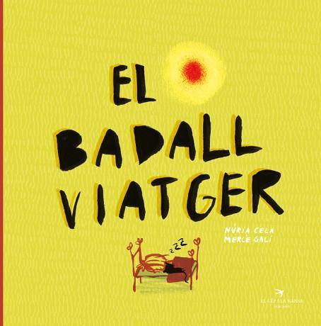 BADALL VIATGER, EL | 9788417756109 | CELA HORTAL, NÚRIA/GALÍ SANARAU, MERCÈ | Llibreria Huch - Llibreria online de Berga 