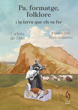PA, FORMATGE, FOLKLORE I LA TERRA QUE ELS VA FER | 9791399141603 | DE OTTO, CARLOTA | Llibreria Huch - Llibreria online de Berga 