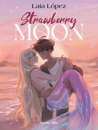 STRAWBERRY MOON. LA FILLA DE LA LLUNA | 9791387519179 | LÓPEZ, LAIA | Llibreria Huch - Llibreria online de Berga 