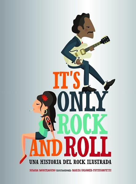 IT'S ONLY ROCK AND ROLL | 9788416890644 | MONTEAGUDO, SUSANA/MARTA COLOMER - TUTTICONFETTI | Llibreria Huch - Llibreria online de Berga 