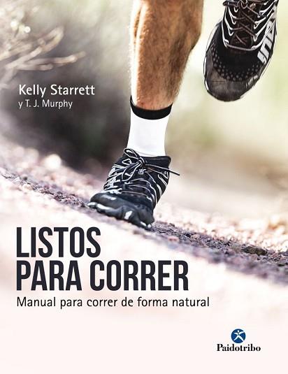 LISTOS PARA CORRER. MANUAL PARA CORRER DE FORMA NATURAL | 9788499106533 | STARRETT, KELLY/MURPHY, T.J. | Llibreria Huch - Llibreria online de Berga 