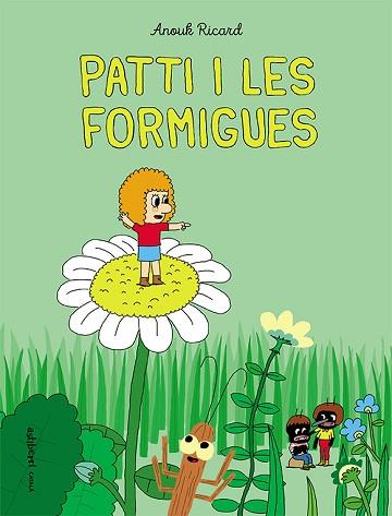 PATTI I LES FORMIGUES | 9788418215254 | RICARD, ANOUK | Llibreria Huch - Llibreria online de Berga 