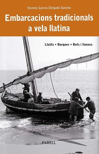 EMBARCACIONS TRADICIONALS A VELA LLATINA. LLAÜTS, BARQUES, BOTS I LLANXES | 9788410211025 | GARCIA-DELGADO SANCHO, VICENTE | Llibreria Huch - Llibreria online de Berga 