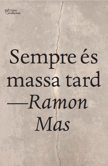 SEMPRE ÉS MASSA TARD | 9791387672669 | MAS BAUCELLS, RAMON | Llibreria Huch - Llibreria online de Berga 