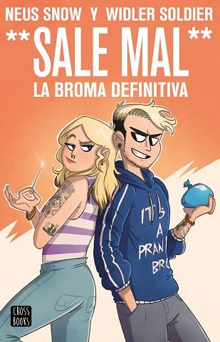 WIDLER SOLDIER Y NEUS SNOW. (SALE MAL). LA BROMA DEFINITIVA | 9788408215158 | SNOW, NEUS/SOLDIER, WIDLER | Llibreria Huch - Llibreria online de Berga 