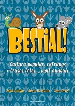 BESTIAL! | 9788490347720 | MATAS I ROS, ANNA M./ANTOJA I MAS, JOAN/ORIOL I GIRALT, JOAN | Llibreria Huch - Llibreria online de Berga 