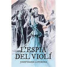 ESPIA DEL VIOLI, L' | 9788418243011 | LOPERENA, JOSEP MARIA | Llibreria Huch - Llibreria online de Berga 