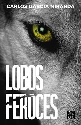 LOBOS FEROCES | 9788408304227 | GARCÍA MIRANDA, CARLOS | Llibreria Huch - Llibreria online de Berga 