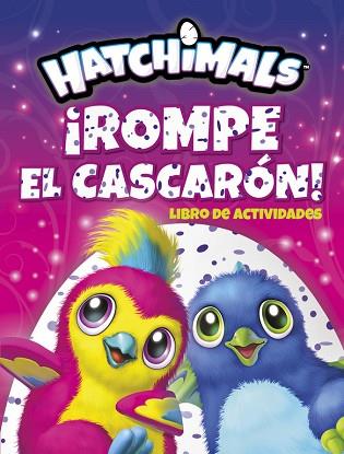 HATCHIMALS. ¡ROMPE EL CASCARON! | 9788437201672 | ADOSAGUAS SAYALERO ; TR. [VER TITULOS] | Llibreria Huch - Llibreria online de Berga 