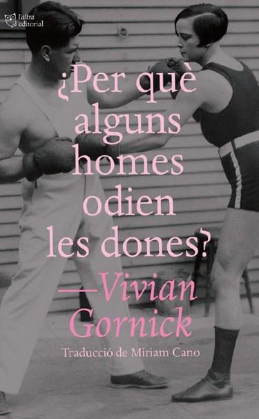 PER QUÈ ALGUNS HOMES ODIEN LES DONES? | 9791387672195 | GORNICK, VIVIAN | Llibreria Huch - Llibreria online de Berga 