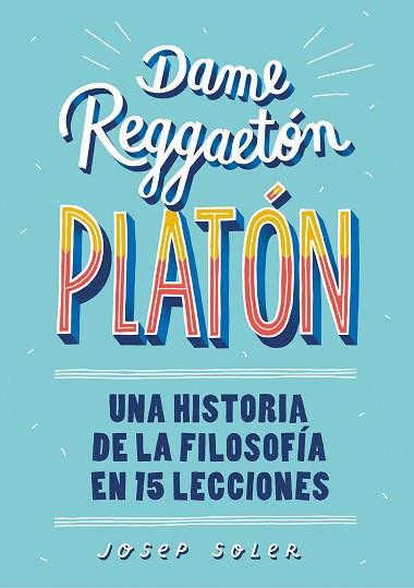 DAME REGGAETÓN, PLATÓN | 9788490439739 | SOLER, JOSEP | Llibreria Huch - Llibreria online de Berga 