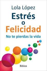 ESTRÉS O FELICIDAD | 9791387539436 | LÓPEZ, LOLA | Llibreria Huch - Llibreria online de Berga 
