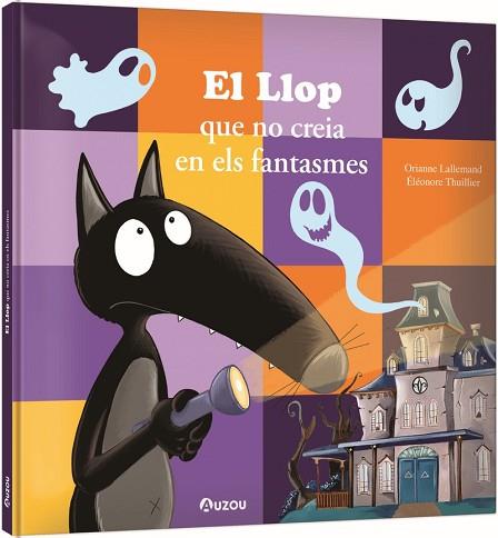 LLOP QUE NO CREIA EN ELS FANTASMES, EL | 9791039563291 | LALLEMAND, ORIANNE/THUILLIER, ÉLÉONORE | Llibreria Huch - Llibreria online de Berga 