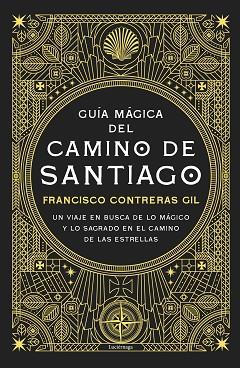 GUÍA MÁGICA DEL CAMINO DE SANTIAGO. NUEVA EDICIÓN DE LUJO | 9791387667351 | CONTRERAS GIL, FRANCISCO | Llibreria Huch - Llibreria online de Berga 