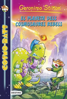 PLANETA DELS COSMOSAURES REBELS, EL | 9788490578261 | STILTON, GERONIMO | Llibreria Huch - Llibreria online de Berga 
