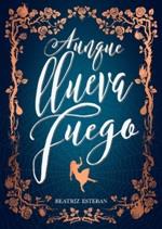 AUNQUE LLUEVA FUEGO | 9788424663575 | ESTEBAN, BEATRIZ | Llibreria Huch - Llibreria online de Berga 
