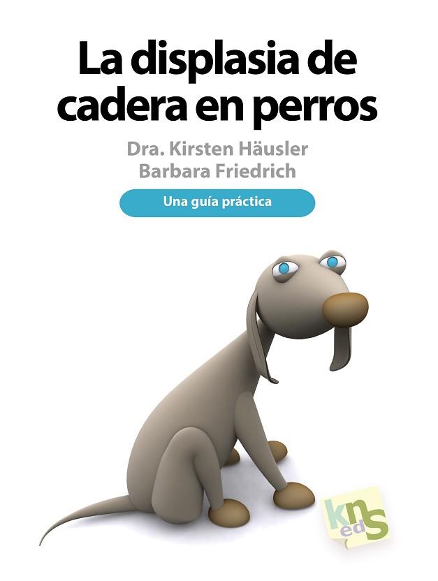 DISPLASIA DE CADERA EN PERROS, LA | 9788494065095 | HÄUSLER, KIRSTEN/BARBARA, FRIEDRICH | Llibreria Huch - Llibreria online de Berga 