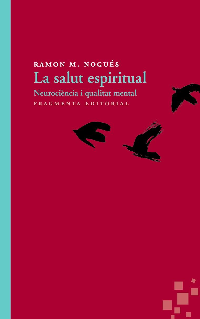 LA SALUT ESPIRITUAL : NEUROCIENCIA I QUALITAT MENTAL | 9788415518426 | NOGUES, RAMON M. (1937-) [VER TITULOS] | Llibreria Huch - Llibreria online de Berga 