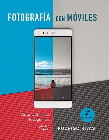 FOTOGRAFÍA CON MÓVILES. VISIÓN Y TÉCNICA FOTOGRÁFICA | 9788441541979 | RIVAS, RODRIGO | Llibreria Huch - Llibreria online de Berga 