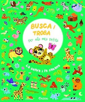 BUSCA I TROBA PER ALS MÉS PETITS. LA SELVA I LA SABANA. | 9791039533423 | Llibreria Huch - Llibreria online de Berga 