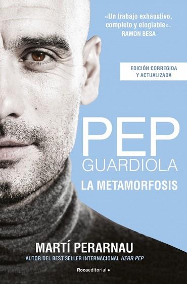 PEP GUARDIOLA. LA METAMORFOSIS (EDICIÓN CORREGIDA Y ACTUALIZADA) | 9788412288544 | PERARNAU, MARTÍ | Llibreria Huch - Llibreria online de Berga 