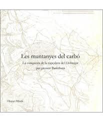 MUNTANYES DEL CARBÓ, LES | 9788409714575 | RIBERA FUENTES, OLEGUER | Llibreria Huch - Llibreria online de Berga 