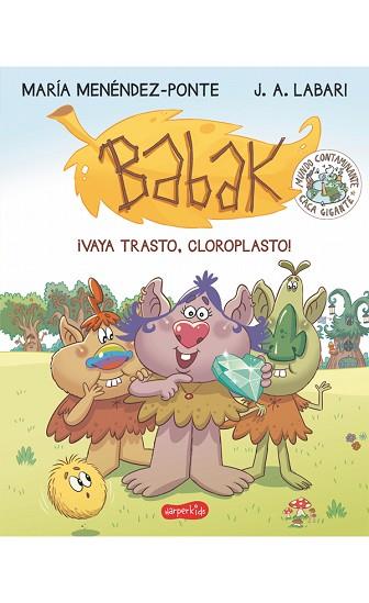 BABAK. ¡VAYA TRASTO, CLOROPLASTO! | 9788417222277 | MENÉNDEZ-PONTE, MARÍA | Llibreria Huch - Llibreria online de Berga 