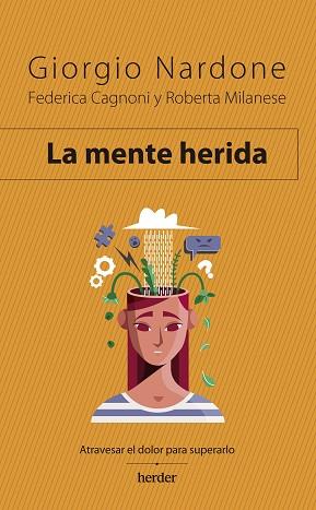 MENTE HERIDA, LA | 9788425449949 | NARDONE, GIORGIO/MILANESE, ROBERTA/CAGNONI, FEDERICA | Llibreria Huch - Llibreria online de Berga 
