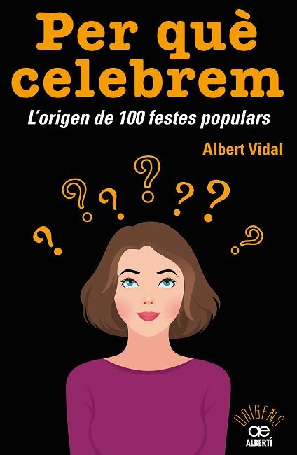 PER QUÈ CELEBREM...? L'ORIGEN DE 100 FESTES POPULARS | 9788472461680 | VIDAL GARC?A, ALBERT | Llibreria Huch - Llibreria online de Berga 