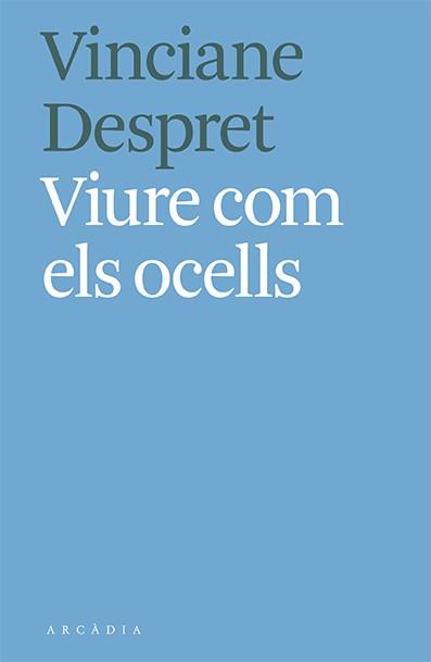 VIURE COM ELS OCELLS | 9788412373103 | VINCIANE DESPRET | Llibreria Huch - Llibreria online de Berga 