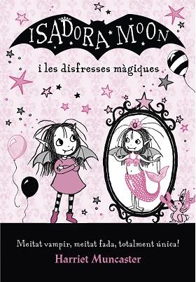 ISADORA MOON I LES DISFRESSES MÀGIQUES (LA ISADORA MOON) | 9788420487656 | MUNCASTER, HARRIET | Llibreria Huch - Llibreria online de Berga 