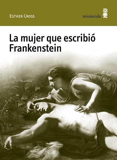 MUJER QUE ESCRIBIÓ FRANKENSTEIN, LA | 9788412505306 | CROSS, ESTHER | Llibreria Huch - Llibreria online de Berga 