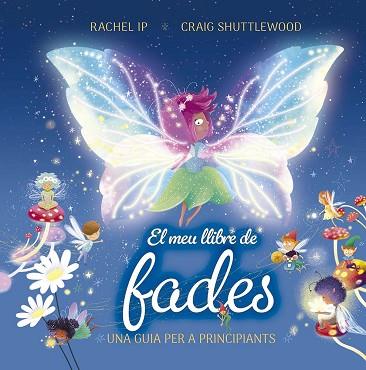 MEU LLIBRE DE FADES. UNA GUIA PER A PRINCIPIANTS, EL | 9788491458982 | IP, RACHEL | Llibreria Huch - Llibreria online de Berga 
