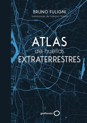 ATLAS DE HUELLAS EXTRATERRESTRES | 9788408184263 | FULIGNI, BRUNO | Llibreria Huch - Llibreria online de Berga 