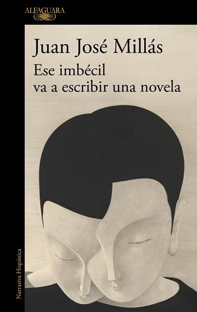ESE IMBÉCIL VA A ESCRIBIR UNA NOVELA | 9788410496873 | MILLÁS, JUAN JOSÉ | Llibreria Huch - Llibreria online de Berga 