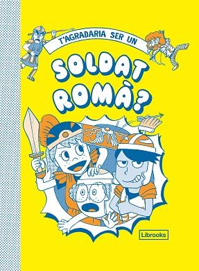 T'AGRADARIA SER UN SOLDAT ROMÀ? | 9788412087727 | DIVERSOS AUTORS | Llibreria Huch - Llibreria online de Berga 