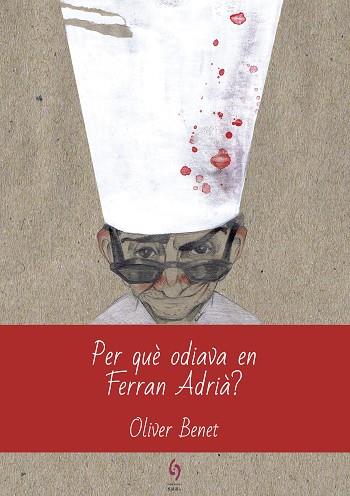 PER QUÈ ODIAVA EN FERRAN ADRIÀ? | 9788494928123 | BENET ARNAU, OLIVER | Llibreria Huch - Llibreria online de Berga 