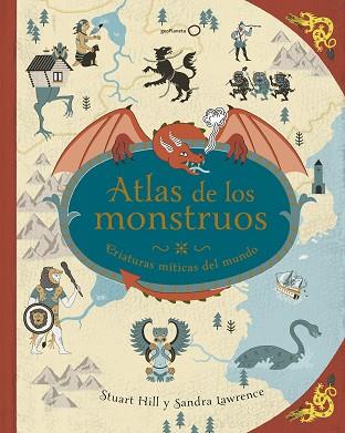 ATLAS DE LOS MONSTRUOS | 9788408180302 | LAWRENCE, SANDRA/HILL, STUART | Llibreria Huch - Llibreria online de Berga 