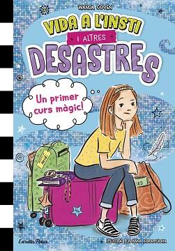 VIDA A L'INSTI I ALTRES DESASTRES 1. UN PRIMER CURS MÀGIC! | 9788413899800 | COVEN, WANDA | Llibreria Huch - Llibreria online de Berga 