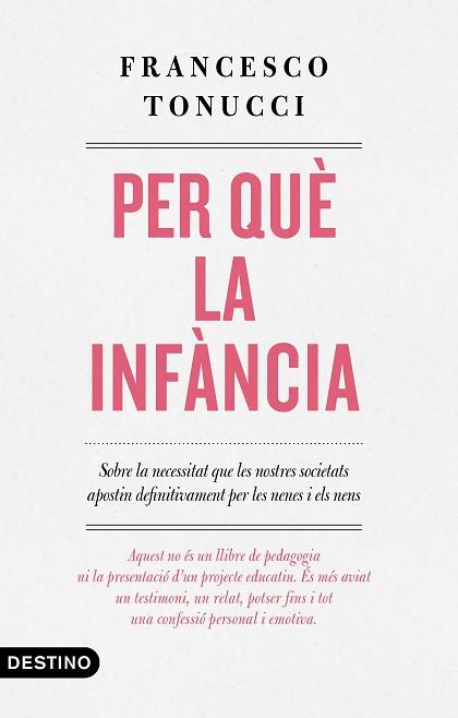 PER QUÈ LA INFÀNCIA | 9788497102896 | TONUCCI, FRANCESCO | Llibreria Huch - Llibreria online de Berga 