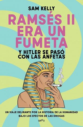 RAMSÉS II ERA UN FUMETA (Y HITLER SE PASÓ CON LAS ANFETAS) | 9791387724245 | KELLY, SAM | Llibreria Huch - Llibreria online de Berga 